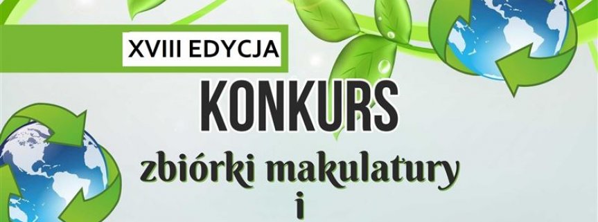XVIII edycja konkursu „Zbiórki Makulatury i Puszek Aluminiowych”