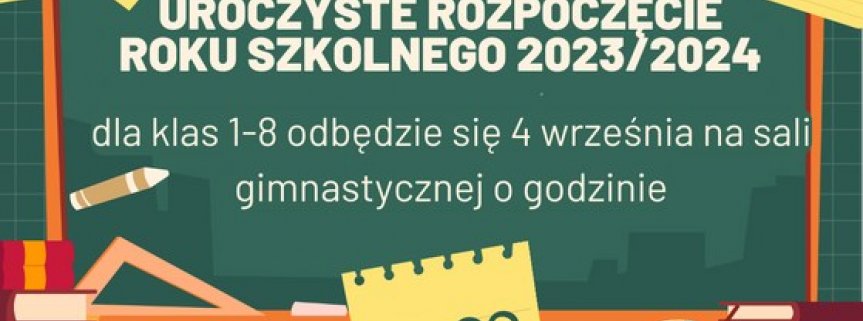 Rozpoczęcie roku szkolnego 2023/2024 w oddziałach przedszkolnych i klasach 1-8
